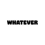 WHATEVER